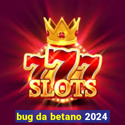 bug da betano 2024